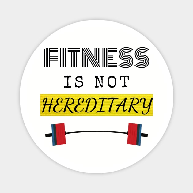 Fitness is not Hereditary Magnet by TheClothingFactory